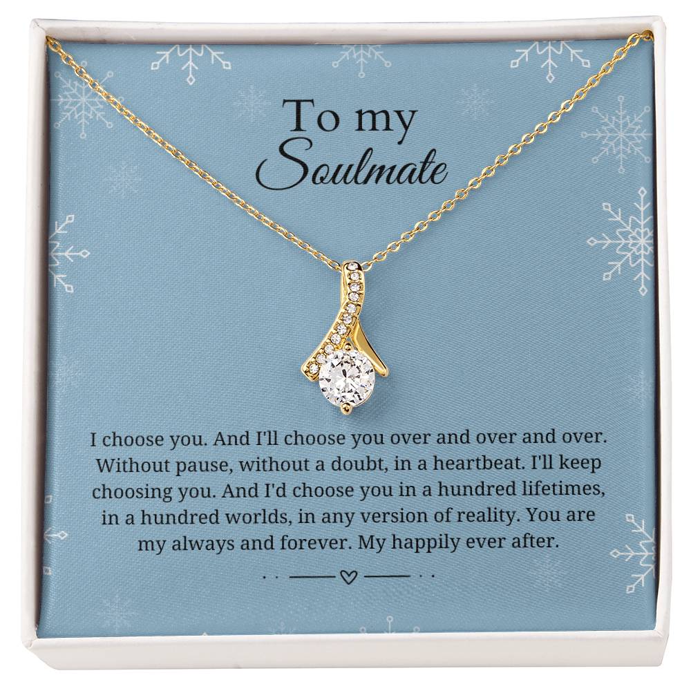 To my soulmate - I choose you - Alluring Beauty Necklace