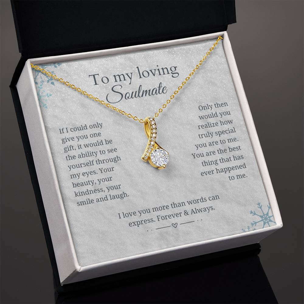 To my soulmate - Best thing that has ever happened to me - Alluring Beauty Necklace