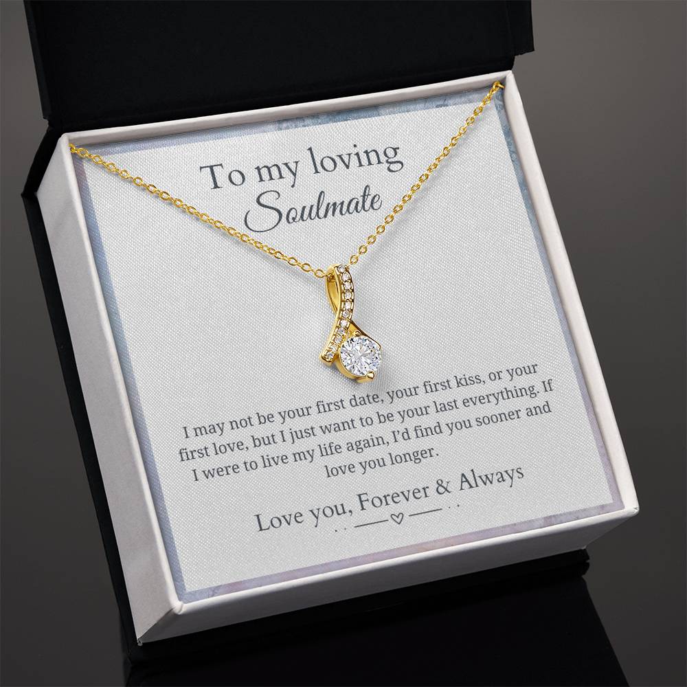 To my soulmate - Last everything - Alluring Beauty Necklace