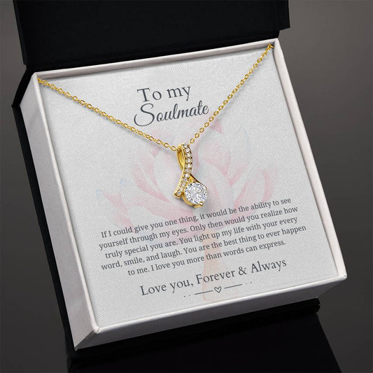To my soulmate - Love you more than words can express - Alluring Beauty Necklace