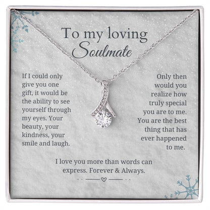To my soulmate - Best thing that has ever happened to me - Alluring Beauty Necklace