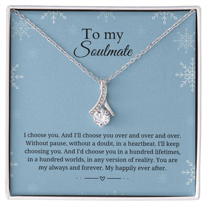 To my soulmate - I choose you - Alluring Beauty Necklace