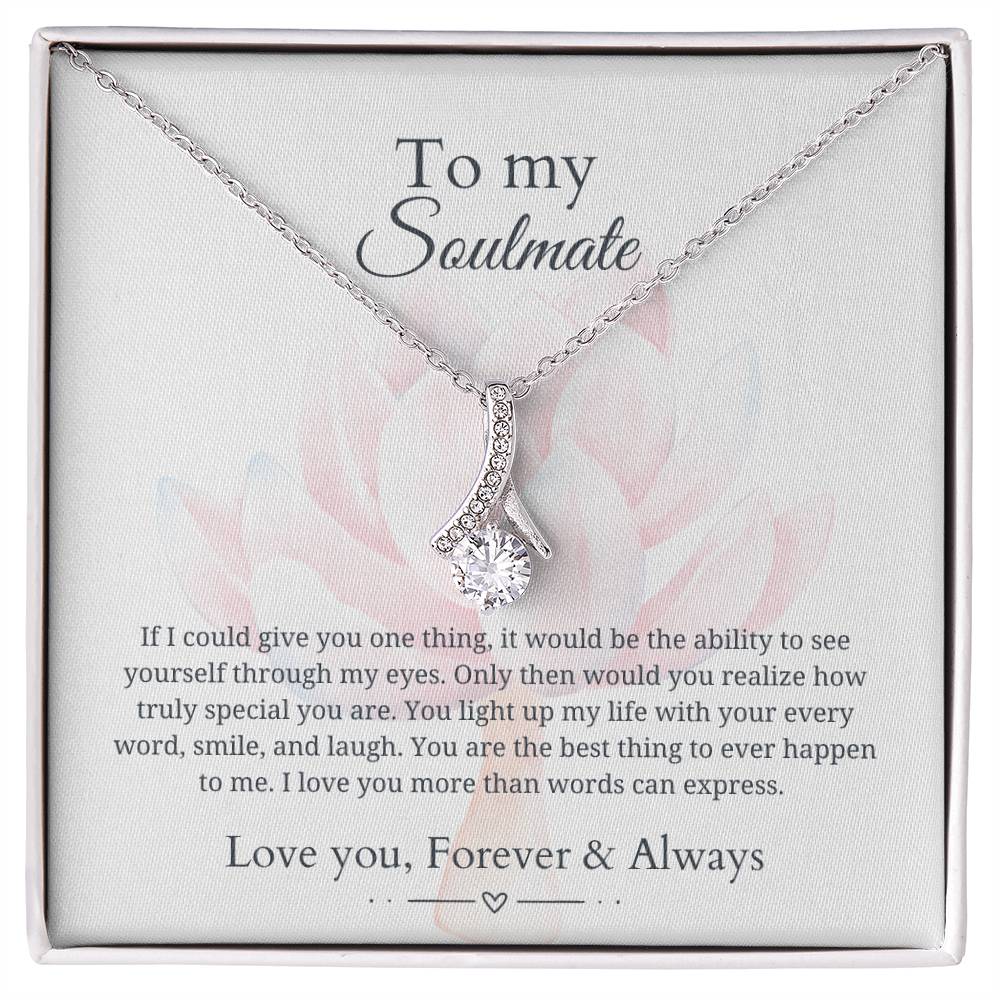 To my soulmate - Love you more than words can express - Alluring Beauty Necklace