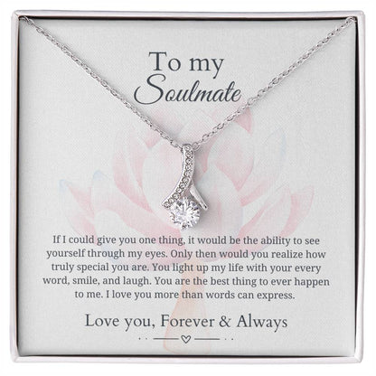 To my soulmate - Love you more than words can express - Alluring Beauty Necklace