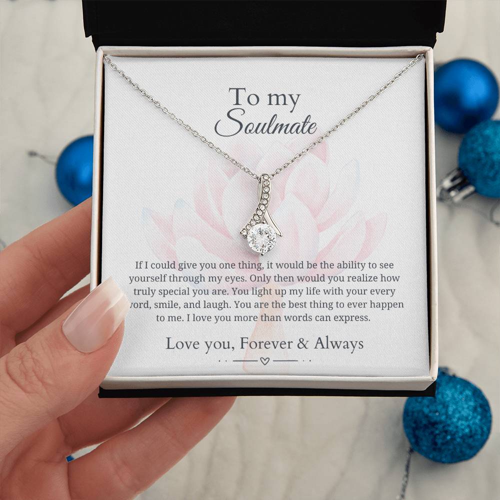 To my soulmate - Love you more than words can express - Alluring Beauty Necklace