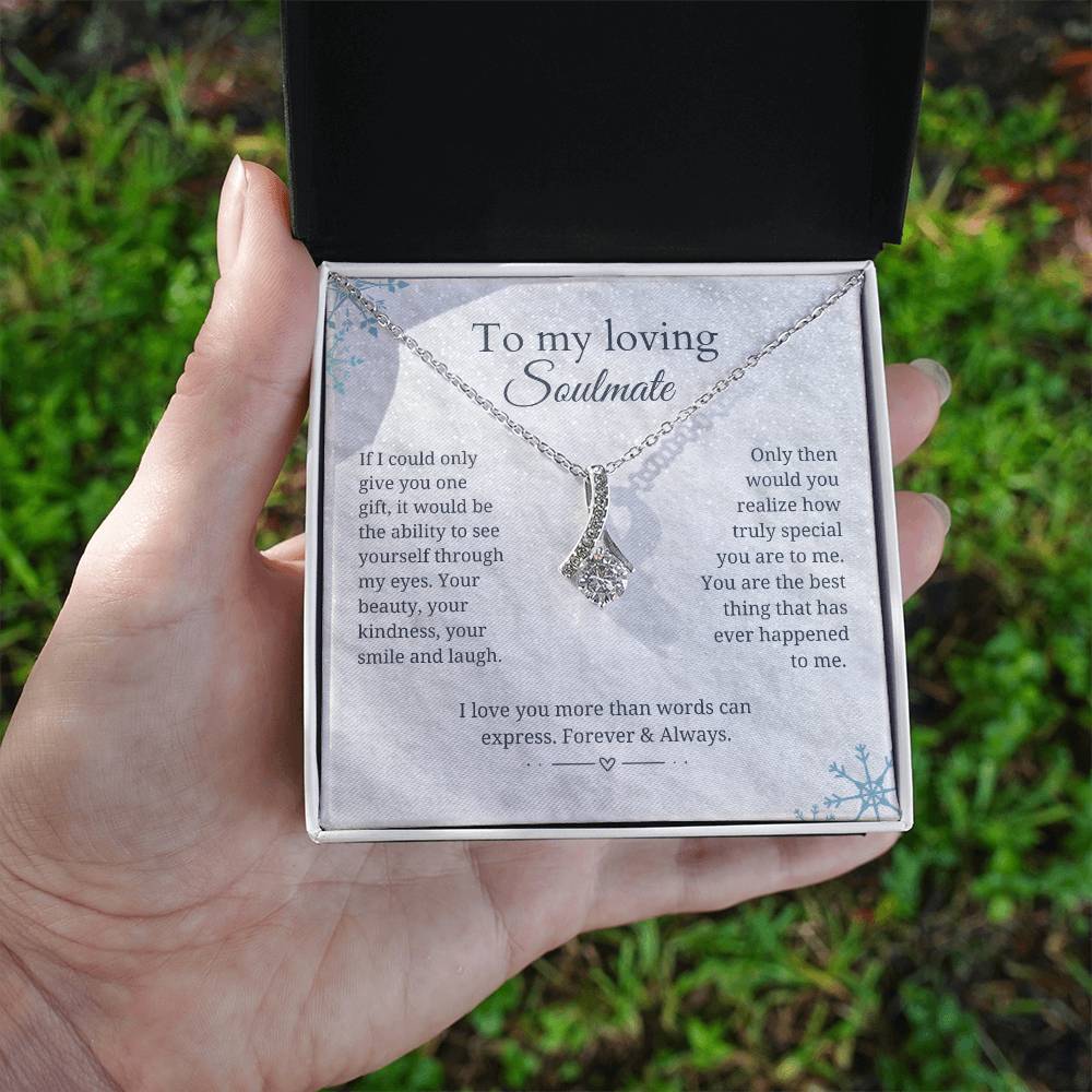 To my soulmate - Best thing that has ever happened to me - Alluring Beauty Necklace