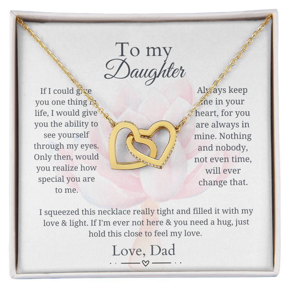 To My Daughter - Squeezed this necklace tight - Interlocking Hearts Necklace - Love Dad